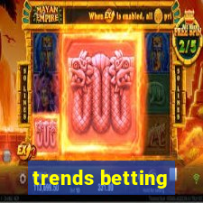 trends betting